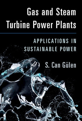 Gas and Steam Turbine Power Plants: Applications in Sustainable Power by Gülen, S. Can