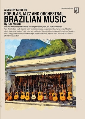 A Sentry Guide to Popular, Jazz and Orchestral Brazilian Music by Mason, R. H.