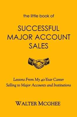 The Little Book of Successful Major Account Sales by McGhee, Walter