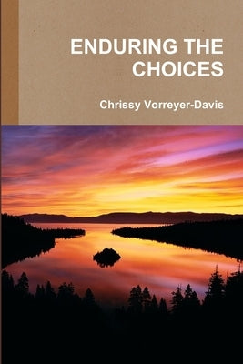 Enduring the Choices by Vorreyer-Davis, Chrissy
