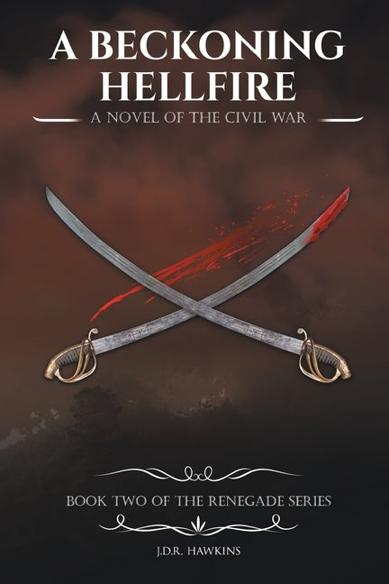 A Beckoning Hellfire: A Novel of the Civil War by Hawkins, J. D. R.