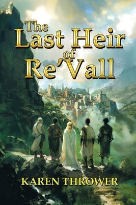 The Last Heir of Re'Vall by Thrower, Karen