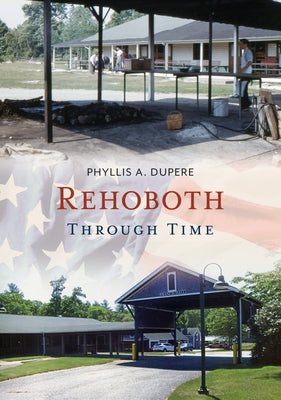 Rehoboth Through Time by Dupere, Phyllis A.