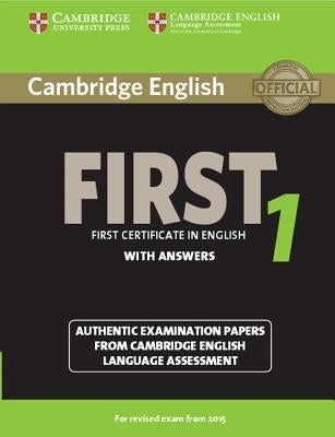Cambridge English First 1 for Revised Exam from 2015 Student's Book with Answers: Authentic Examination Papers from Cambridge English Language Assessm by Various
