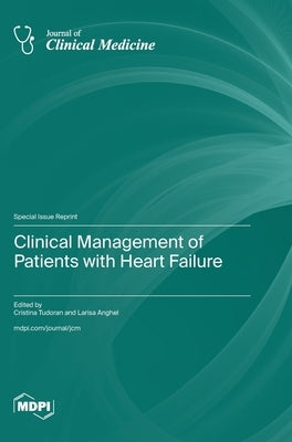 Clinical Management of Patients with Heart Failure by Tudoran, Cristina