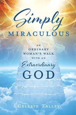 Simply MIRACULOUS by Talley, Celeste