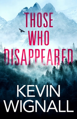 Those Who Disappeared by Wignall, Kevin