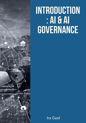 Introduction: AI and AI Governance by Goel, Ira