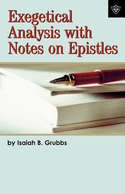 Exegetical Analysis With Notes on Epistles by Grubbs, Isaiah B.