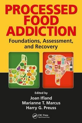 Processed Food Addiction: Foundations, Assessment, and Recovery by Marcus, Marianne T.