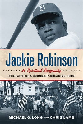 Jackie Robinson: A Spiritual Biography by Lamb, Chris