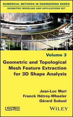 Geometric and Topological Mesh Feature Extraction for 3D Shape Analysis by Hétroy-Wheeler, Franck