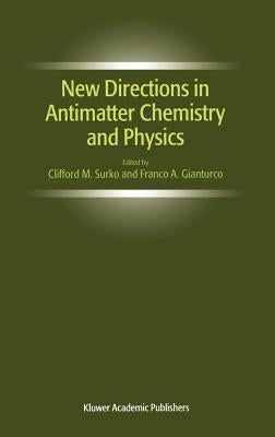 New Directions in Antimatter Chemistry and Physics by Surko, Clifford M.