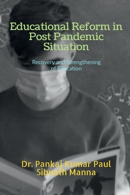 Educational Reform in Post Pandemic Situation by Pankaj