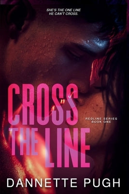 Cross the Line: A Forbidden Stepbrother Romance by Pugh, Dannette