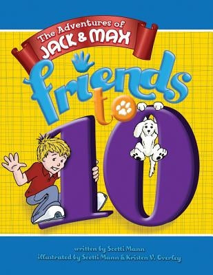 The Adventures of Jack and Max: Fiends To TEN! by Mann, Scotti