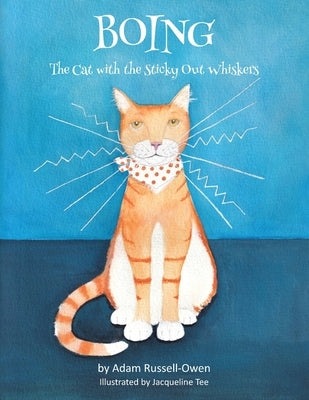 Boing: The Cat with the Sticky Out Whiskers by Russell-Owen, Adam