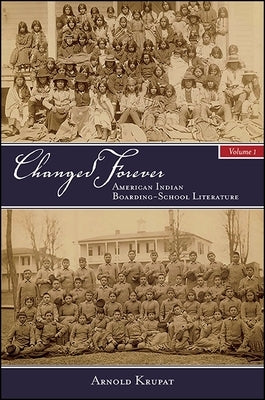 Changed Forever: American Indian Boarding-School Literature by Krupat, Arnold