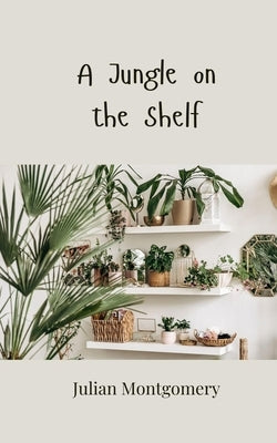 A Jungle on the Shelf by Montgomery, Julian