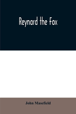 Reynard the fox by Masefield, John