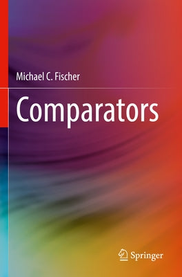 Comparators by Fischer, Michael C.