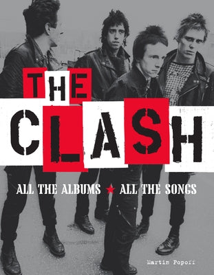 The Clash: All the Albums All the Songs by Popoff, Martin