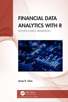 Financial Data Analytics with R: Monte-Carlo Validation by Chen, Jenny K.