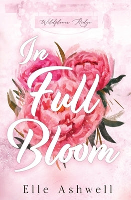 In Full Bloom by Ashwell, Elle