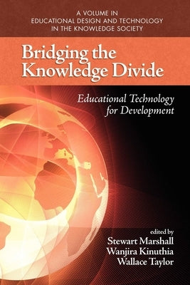 Bridging the Knowledge Divide: Educational Technology for Development by Marshall, Stewart