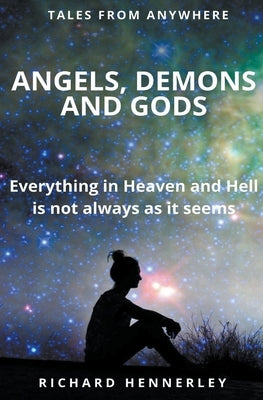 Angels, Demons and Gods by Hennerley, Richard