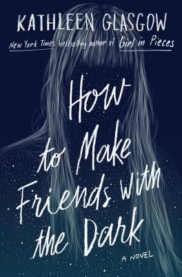 How to Make Friends with the Dark by Glasgow, Kathleen