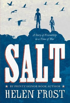 Salt: A Story of Friendship in a Time of War by Frost, Helen