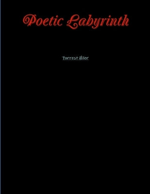 Poetic Labyrinth by Hiler, Forrest