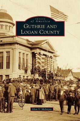 Guthrie and Logan County by McIntyre, Glen V.