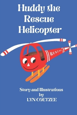 Huddy the Rescue Helicopter by Coetzee, Lyn