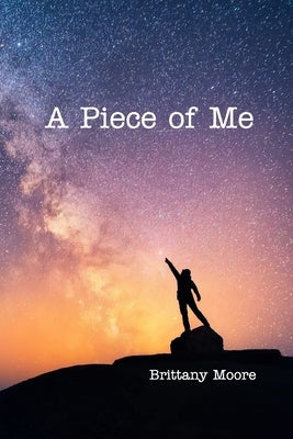 A Piece of Me by Moore, Brittany