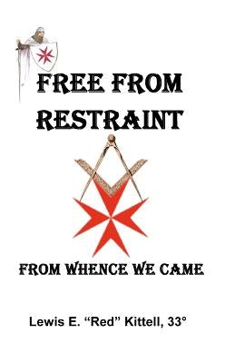 Free From Restraint: From Whence We Came... by 33rd Degree, Lewis E.