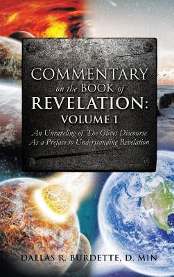Commentary on the Book of Revelation: Volume 1 by Burdette, D. Min Dallas R.