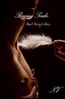 Raging Souls: Short Story Erotica by Nv