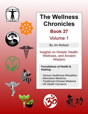 The Wellness Chronicles-Book 27 by Moltzan, Jim