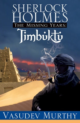 Sherlock Holmes Missing Years: Timbuktu by Murthy, Vasudev