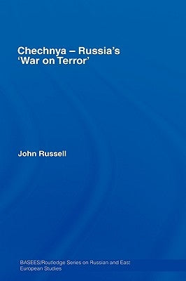 Chechnya - Russia's 'War on Terror' by Russell, John