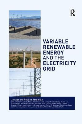 Variable Renewable Energy and the Electricity Grid by Apt, Jay
