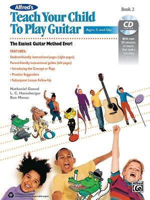 Alfred's Teach Your Child to Play Guitar, Bk 2: The Easiest Guitar Method Ever!, Book & CD by Manus, Ron