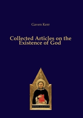Collected Articles on the Existence of God by Kerr, Gaven