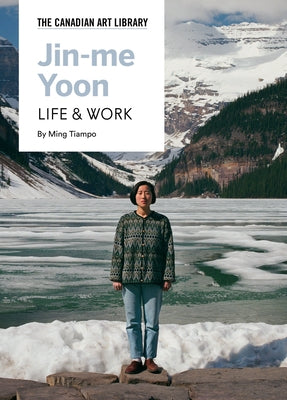 Jin-Me Yoon: Life & Work by Tiampo, Ming