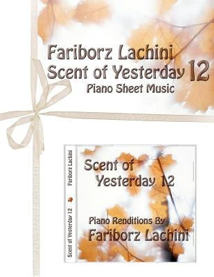 Scent of Yesterday 12: Piano Sheet Music by Lachini, Fariborz