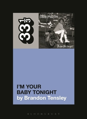 Whitney Houston's I'm Your Baby Tonight by Tensley, Brandon