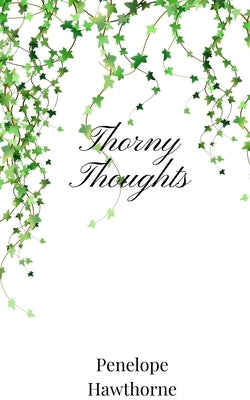 Thorny Thoughts by Hawthorne, Penelope