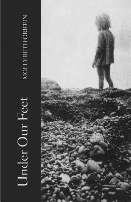 Under Our Feet by Griffin, Molly Beth